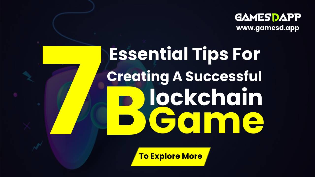 7 Necessary Tips For Creating A Successful Blockchain Game
