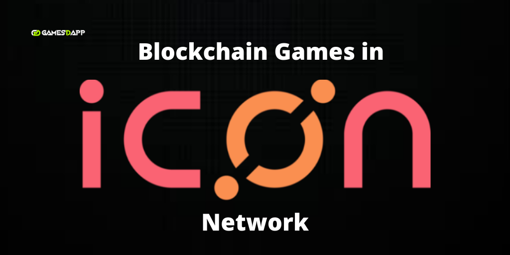 What is ICON Network and uses of building Blockchain Games in ICON?