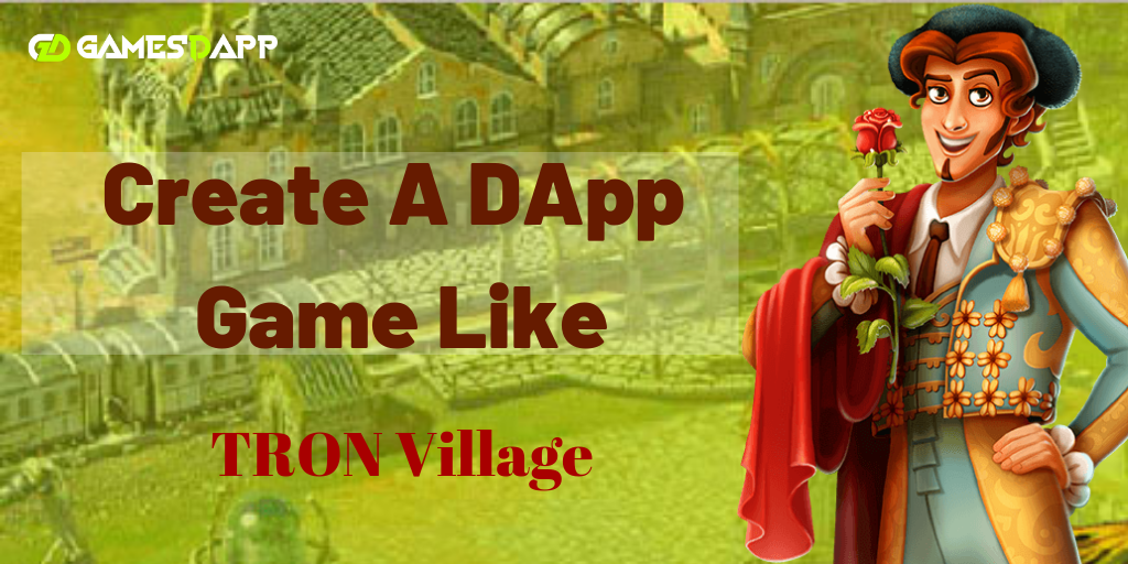 How to Create DApp Game like Tron village?