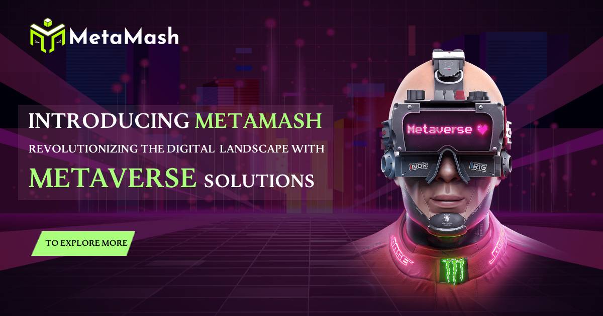Introducing MetaMash: Revolutionizing the Digital Landscape with Immersive Metaverse Solutions