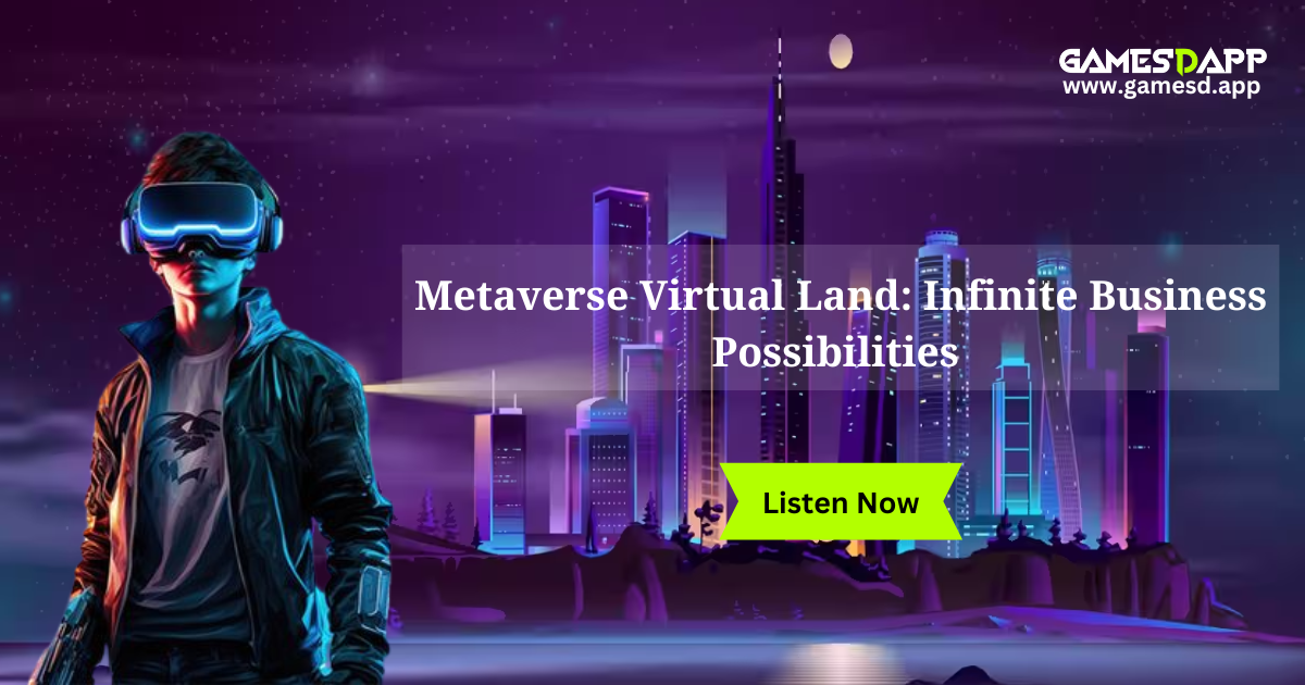 Metaverse Virtual Land: Infinite Business Possibilities