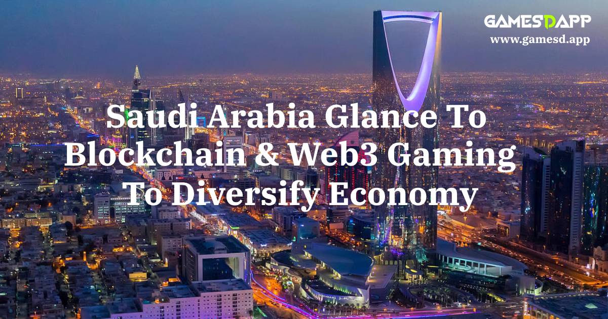 Saudi Arabia Glance To Blockchain & Web3 Gaming To Diversify Economy