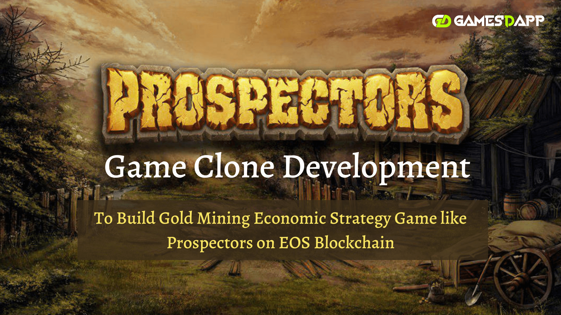 Prospectors Game Clone - To Build Gold Mining Economic Strategy Game like Prospectors on EOS Blockchain